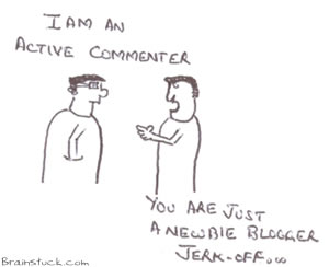 Newbie Blogger is an Active Commenter,Active commentators are jerk offs